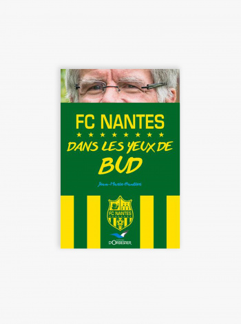 Livre FC Nantes Dans les yeux de Bud